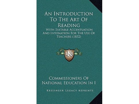 An Introduction To The Art Of Reading: With Suitable Accentuation And Intonation For The Use Of Teachers (1852)