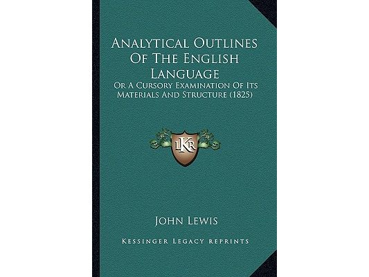 Analytical Outlines Of The English Language: Or A Cursory Examination Of Its Materials And Structure (1825)