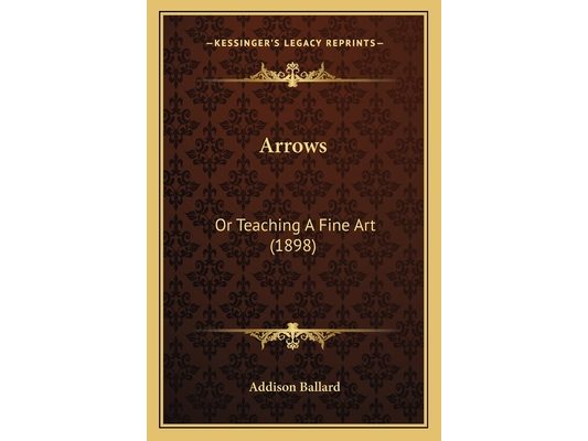 Arrows: Or Teaching A Fine Art (1898)