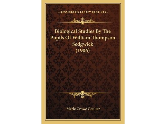 Biological Studies By The Pupils Of William Thompson Sedgwick (1906)