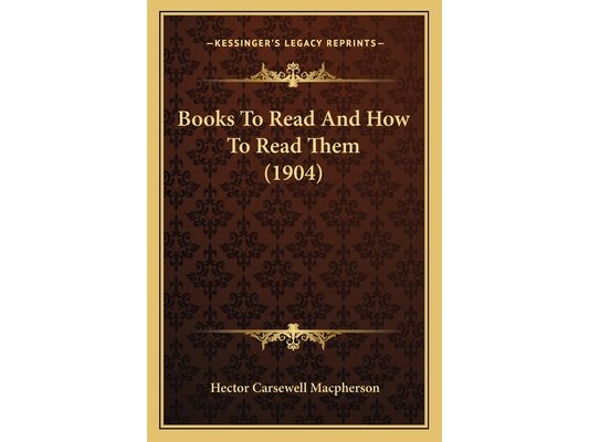Books To Read And How To Read Them (1904)