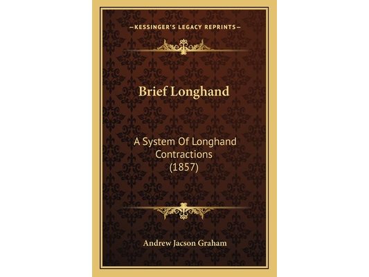 Brief Longhand: A System Of Longhand Contractions (1857)