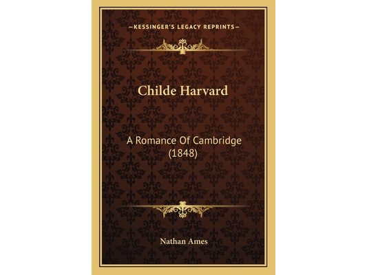 Childe Harvard: A Romance Of Cambridge (1848)