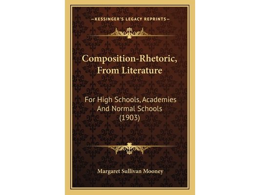 Composition-Rhetoric, From Literature: For High Schools, Academies And Normal Schools (1903)