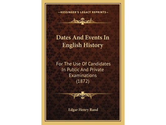 Dates And Events In English History: For The Use Of Candidates In Public And Private Examinations (1872)
