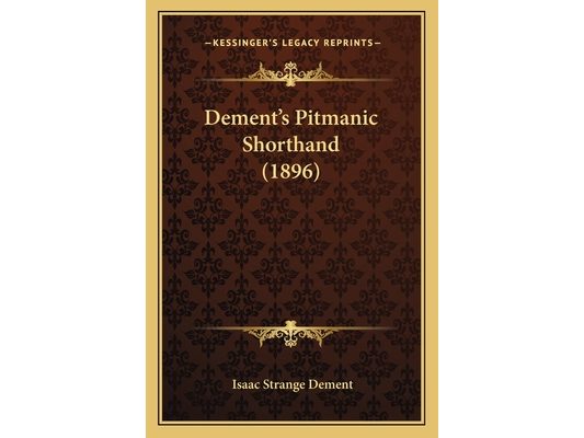 Dement's Pitmanic Shorthand (1896)