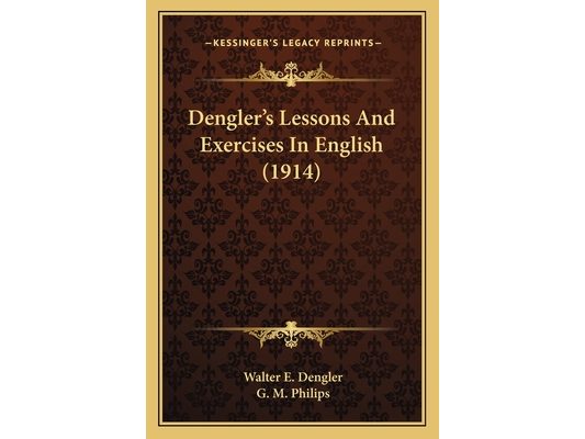 Dengler's Lessons And Exercises In English (1914)