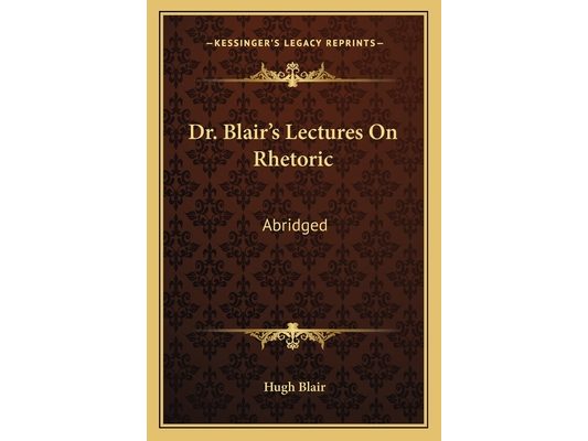 Dr. Blair's Lectures On Rhetoric: Abridged: Abridged, With Questions (1838)