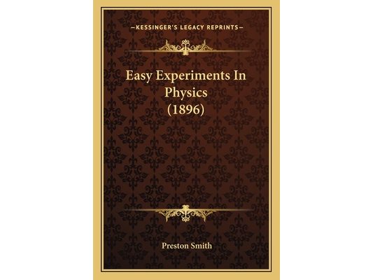 Easy Experiments In Physics (1896)
