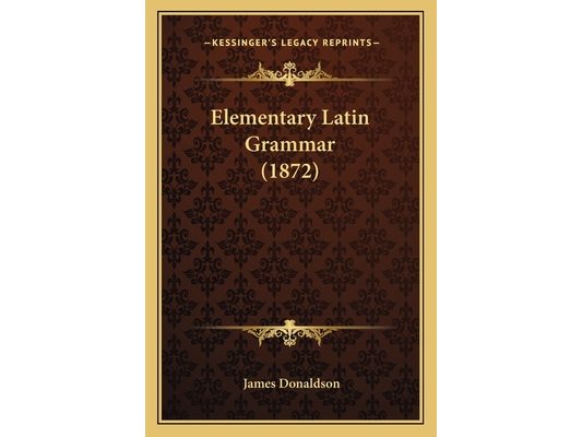 Elementary Latin Grammar (1872)