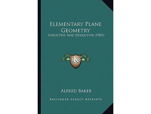 Elementary Plane Geometry: Inductive And Deductive (1903)