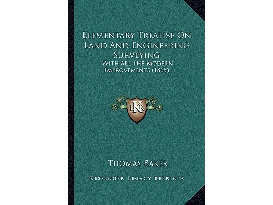 Elementary Treatise On Land And Engineering Surveying: With All The Modern Improvements (1865)