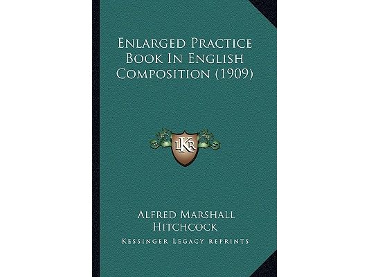 Enlarged Practice Book In English Composition (1909)