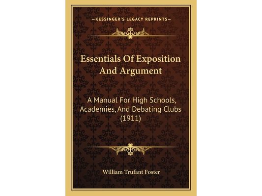 Essentials Of Exposition And Argument: A Manual For High Schools, Academies, And Debating Clubs (1911)