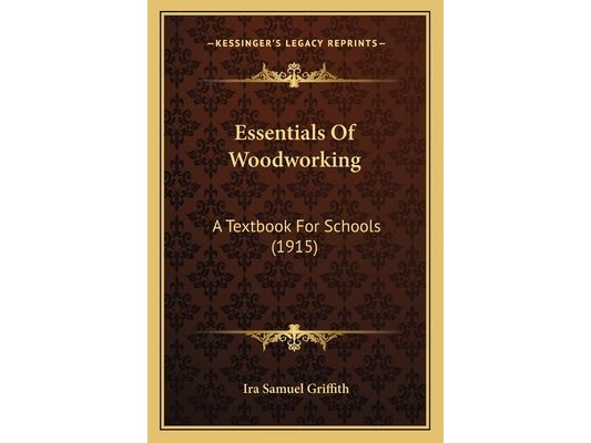 Essentials Of Woodworking: A Textbook For Schools (1915)