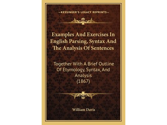 Examples And Exercises In English Parsing, Syntax And The Analysis Of Sentences: Together With A Brief Outline Of Etymology, Syntax, And Analysis (186