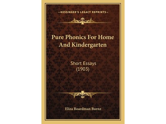 Pure Phonics For Home And Kindergarten: Short Essays (1903)