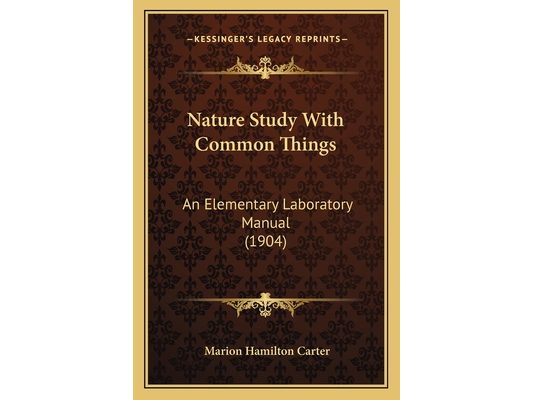 Nature Study With Common Things: An Elementary Laboratory Manual (1904)