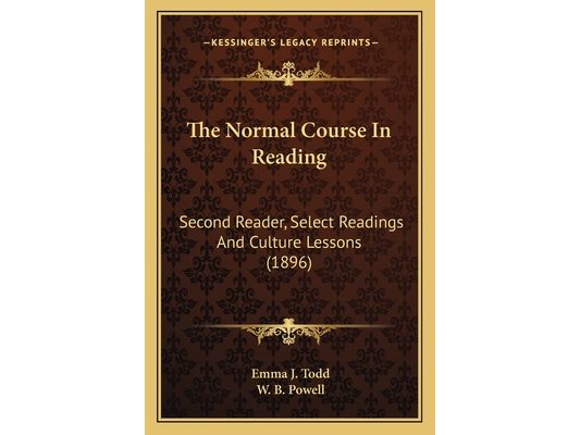 The Normal Course In Reading: Second Reader, Select Readings And Culture Lessons (1896)