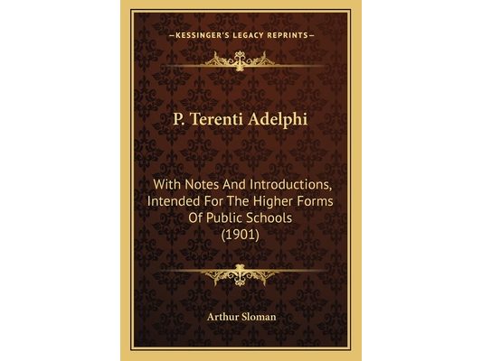 P. Terenti Adelphi: With Notes And Introductions, Intended For The Higher Forms Of Public Schools (1901)