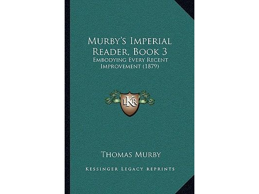 Murby's Imperial Reader, Book 3: Embodying Every Recent Improvement (1879)