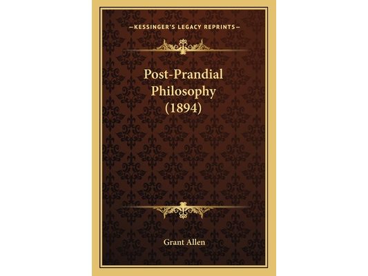 Post-Prandial Philosophy (1894)