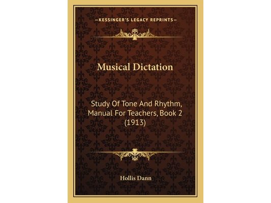 Musical Dictation: Study Of Tone And Rhythm, Manual For Teachers, Book 2 (1913)