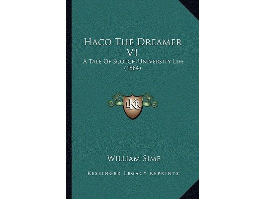 Haco The Dreamer V1: A Tale Of Scotch University Life (1884)
