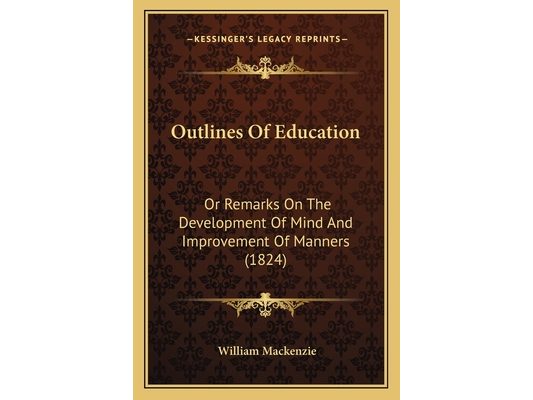 Outlines Of Education: Or Remarks On The Development Of Mind And Improvement Of Manners (1824)