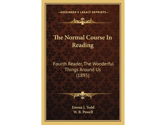 The Normal Course In Reading: Fourth Reader, The Wonderful Things Around Us (1895)