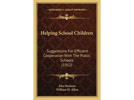 Helping School Children: Suggestions For Efficient Cooperation With The Public Schools (1912)