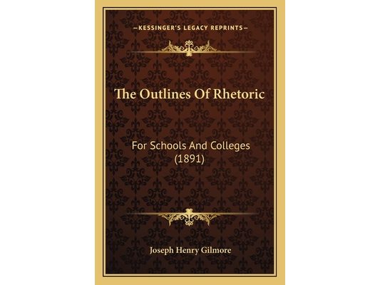 The Outlines Of Rhetoric: For Schools And Colleges (1891)