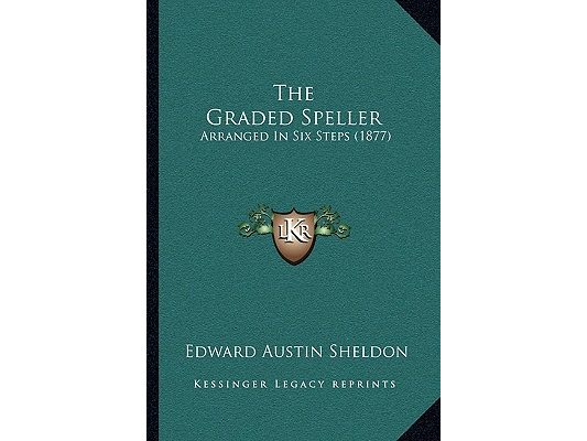 The Graded Speller: Arranged In Six Steps (1877)