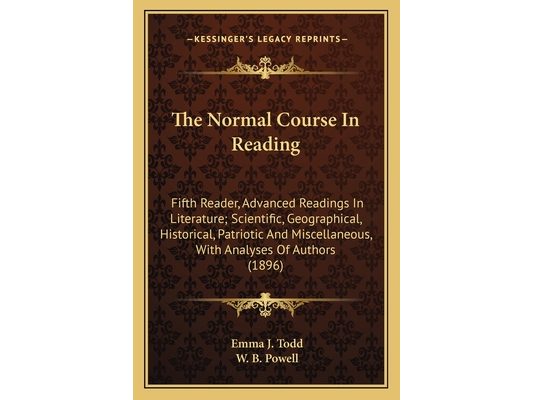 The Normal Course In Reading: Fifth Reader, Advanced Readings In Literature; Scientific, Geographical, Historical, Patriotic And Miscellaneous, With