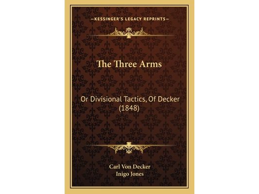 The Three Arms: Or Divisional Tactics, Of Decker (1848)