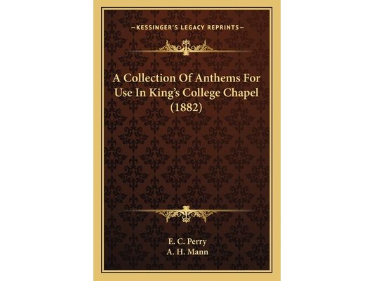 A Collection Of Anthems For Use In King's College Chapel (1882)