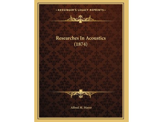 Researches In Acoustics (1874)