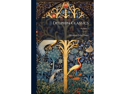 Delphin Classics; Volume 1