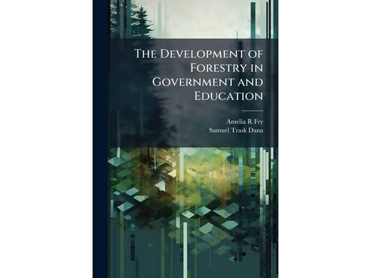 The Development of Forestry in Government and Education: Oral History Transcript / and Related Material, 1964-196