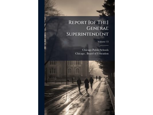 Report [of The] General Superintendent; Volume 13
