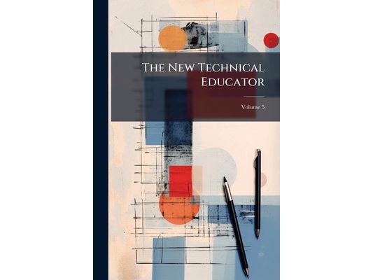The New Technical Educator: An Encyclopaedia Of Technical Education; Volume 5