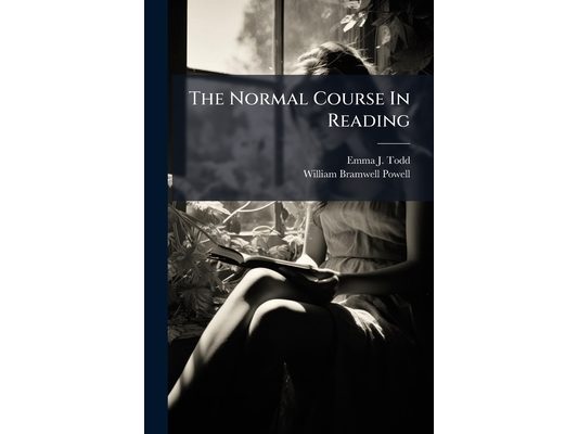 The Normal Course In Reading: Alternative Third Reader: How To Read With Open Eyes