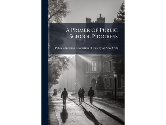 A Primer of Public School Progress
