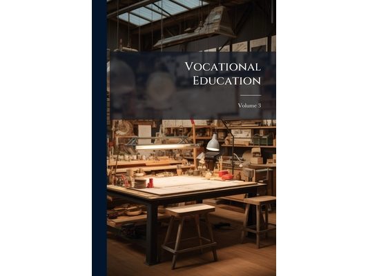 Vocational Education; Volume 3