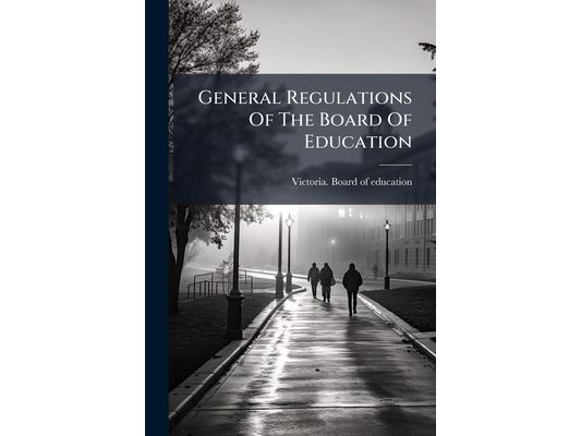 General Regulations Of The Board Of Education: September, 1869