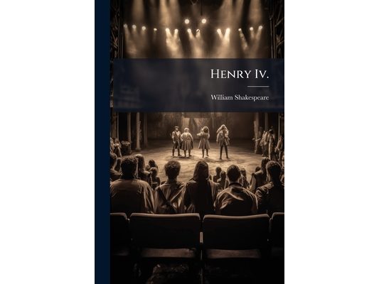 Henry Iv.: With Introduction, And Notes Explanatory And Critical. For Use In Schools And Families, Part 1