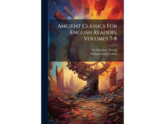 Ancient Classics For English Readers, Volumes 7-8