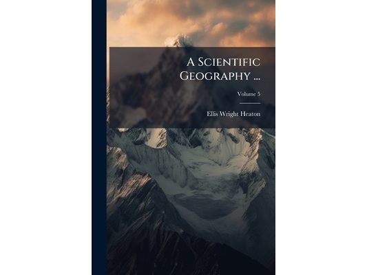 A Scientific Geography ...; Volume 5