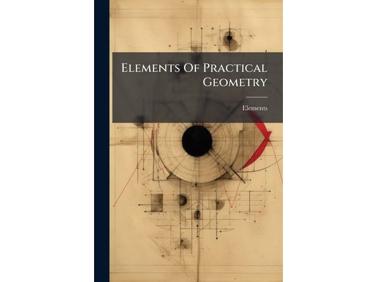 Elements Of Practical Geometry
