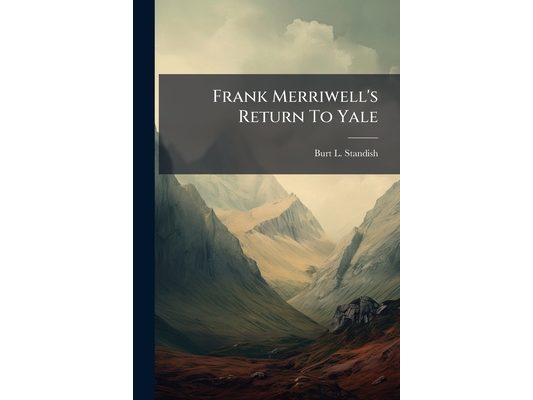 Frank Merriwell's Return To Yale: Or, Welcomed Home